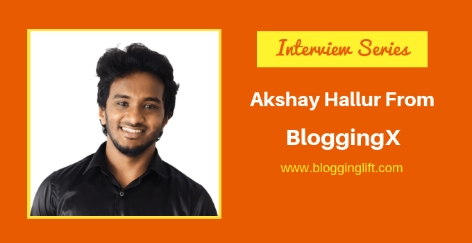 [BI-01] An Interview with Akshay Hallur: Founder of Bloggingx.com