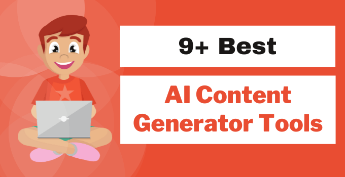 9+ Best AI Content Generator Softwares – [Both Free & Paid]