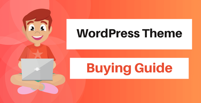 wordpress theme buying guide - 13 things to consider before purchasing